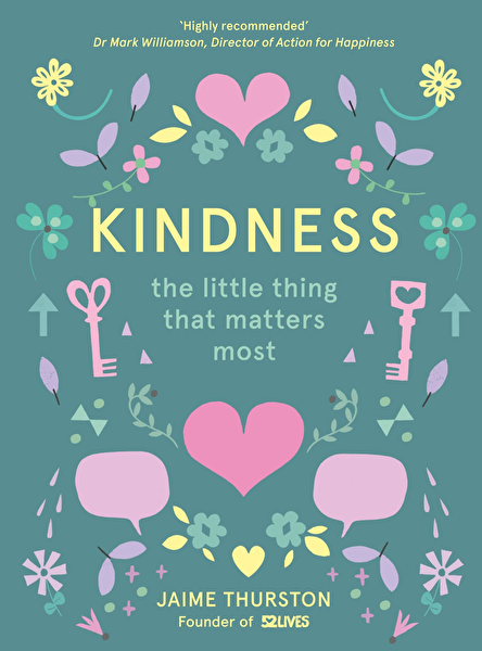 “Kindness” Author: Jaime Thurston Hardcover |  Published by Harper Thorsons Sep 7, 2017 |  224 Pages | 134 x 181 mm ISBN 9780008252847. ürün görseli